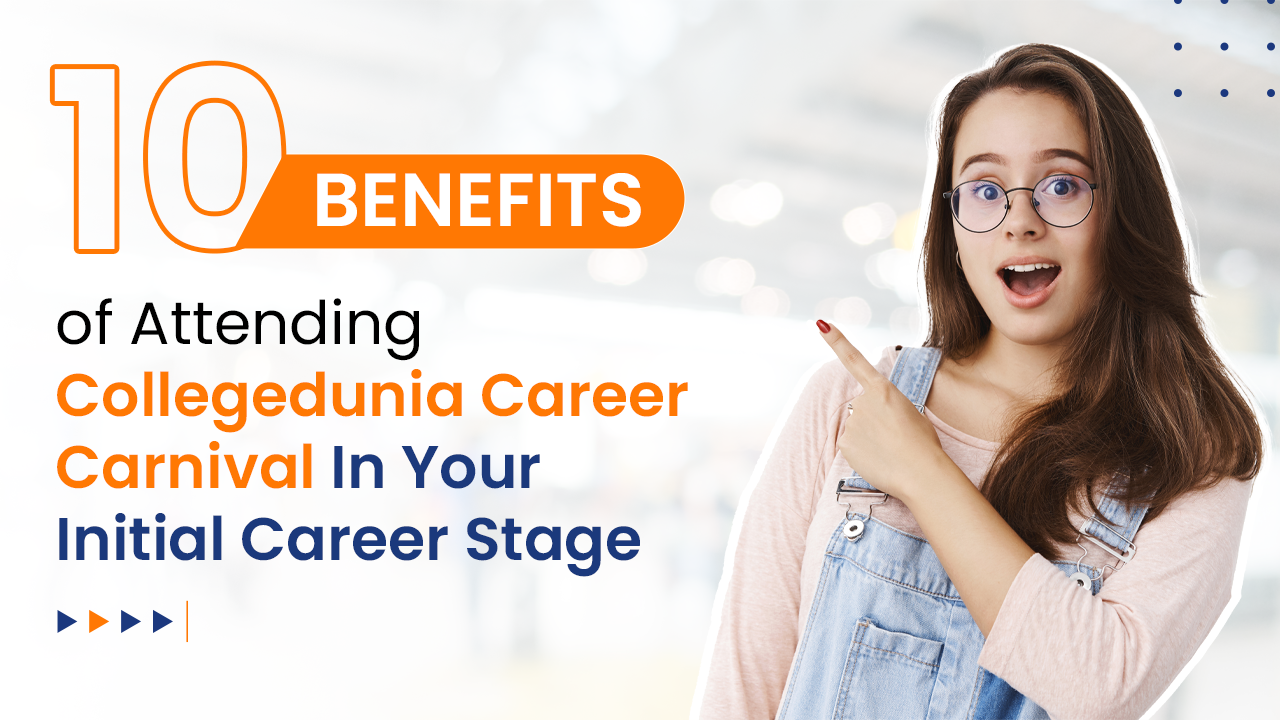 Read more about the article 10 Benefits of Attending Collegedunia Career Carnival In Your Initial Career Stage