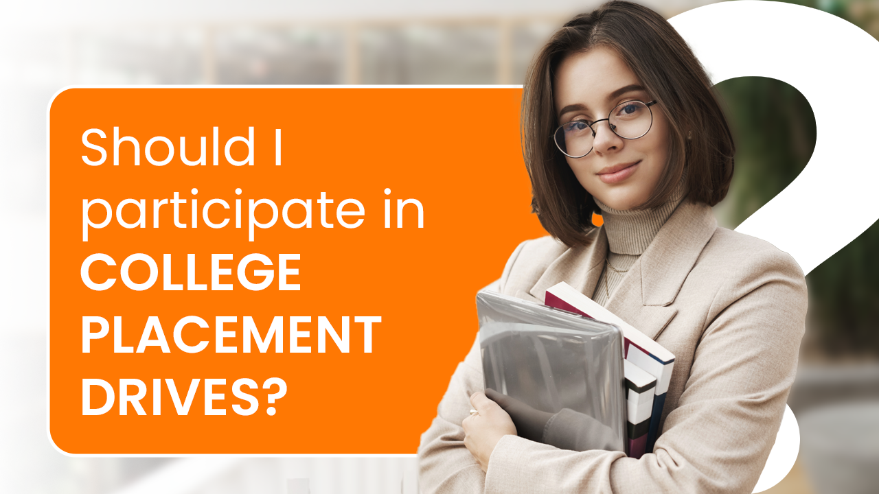 Read more about the article Should I participate in college placement drives?