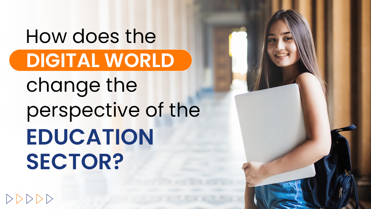 Read more about the article How does the digital world change the perspective of the educational sector?