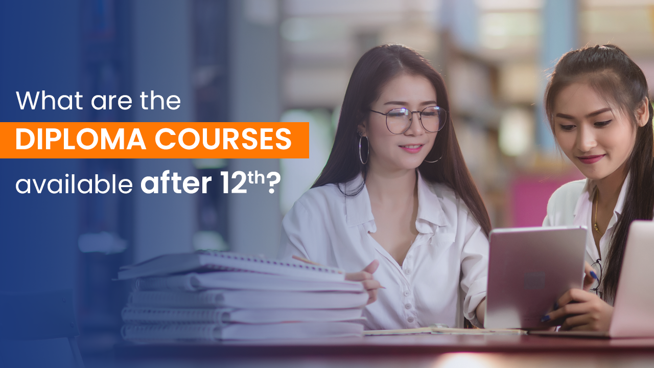 Read more about the article What are diploma courses available after the 12th class?